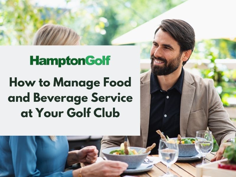 How to Manage Food and Beverage Service at Your Golf Club